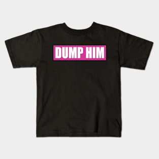 dump him Kids T-Shirt